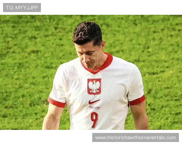 莱万欧洲杯表现遗憾，状态未达最佳